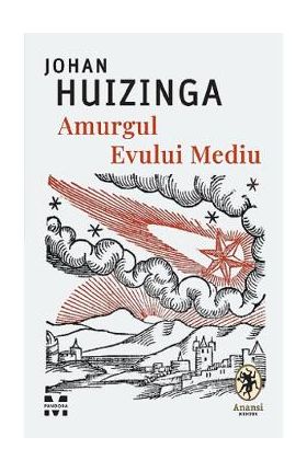 Amurgul Evului Mediu - Johan Huizinga