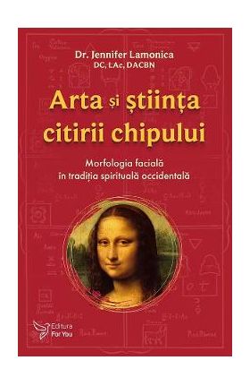 Arta si stiinta citirii chipului - Jennifer Lamonica