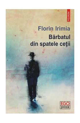 Barbatul din spatele cetii - Florin Irimia