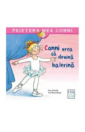 Conni vrea sa devina balerina - Liane Schneider