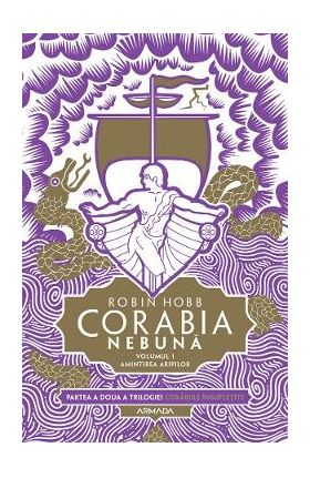 Corabia nebuna. Seria Corabiile insufletite. Partea 2. Vol.1 - Robin Hobb