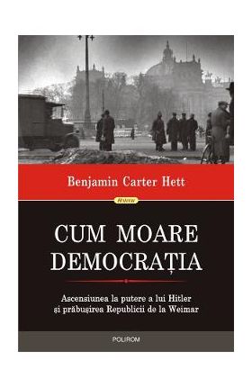 Cum moare democratia - Benjamin Carter Hett