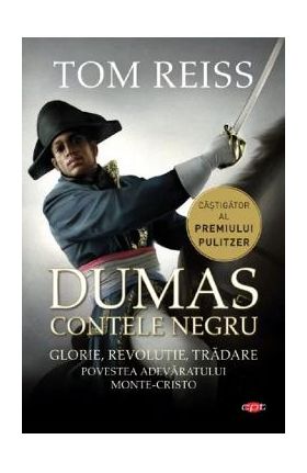 Dumas. Contele negru. Povestea adevaratului Monte-Cristo - Tom Reiss