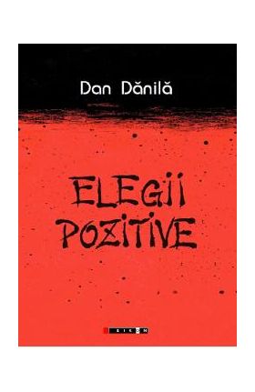 Elegii pozitive - Dan Danila