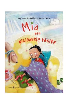 Mia are picioarele racite - Stephanie Schneider, Astrid Henn