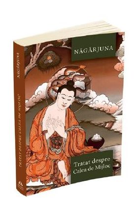 Tratat despre Calea de Mijloc - Nagarjuna