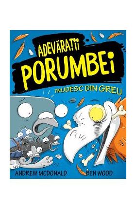 Adevaratii porumbei. Vol.3: Trudesc din greu - Andrew McDonald, Ben Wood