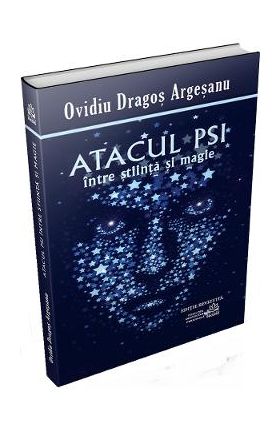 Atacul PSI intre stiinta si magie - Ovidiu-Dragos Argesanu