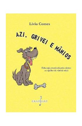 Azi, Grivei e manios - Liviu Comes