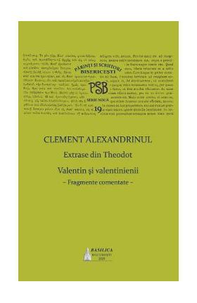 Clement Alexandrinul. Extrase din Theodoret. Valentin si velentinienii: fragmente comentate