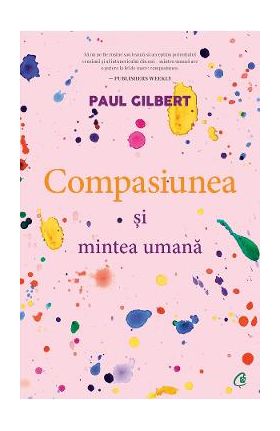 Compasiunea si mintea umana - Paul Gilbert