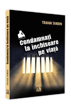 Condamnati la inchisoare pe viata - Traian Tandin