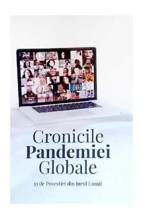 Cronicile pandemiei globale. 33 de povestiri din jurul lumii