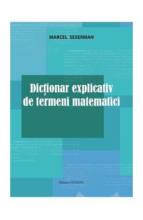 Dictionar explicativ de termeni matematici - Marcel Seserman