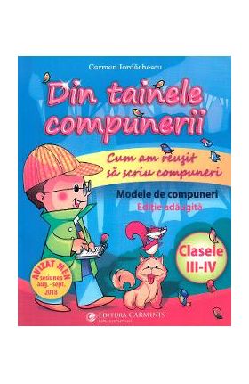 Din tainele compunerii - Clasele 3-4 - Carmen Iordachescu