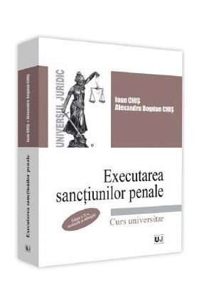 Executarea sanctiunilor penale. Ed.2 - Ioan Chis, Alexandru Bogdan Chis