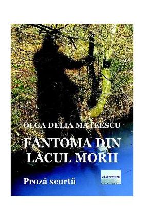 Fantoma din Lacul Morii - Olga Delia Mateescu