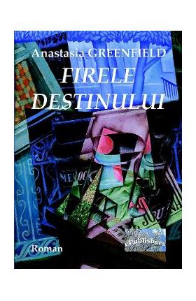 Firele destinului - Anastasia Greenfield