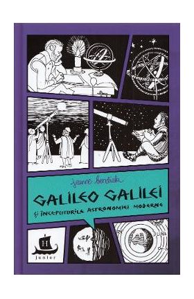 Galileo Galilei si inceputurile astronomiei moderne - Jeanne Bendick