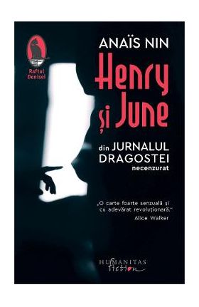 Henry si June. Din Jurnalul dragostei, necenzurat - Anais Nin