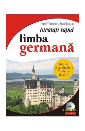 Invatati rapid limba germana A1, A2, B1 + 3CD - Anne Thomann, Beate Blasius