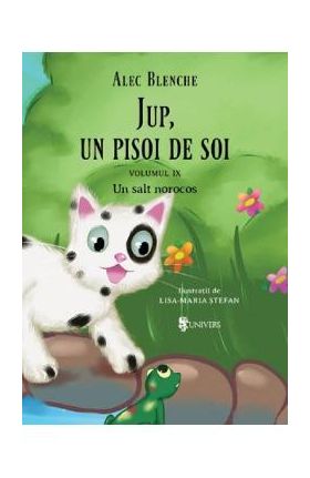 Jup, un pisoi de soi. Vol.9: Un salt norocos - Alec Blenche