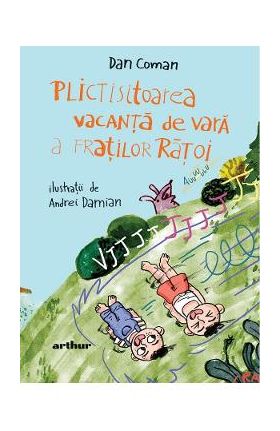 Plictisitoarea vacanta de vara a fratilor Ratoi - Dan Coman