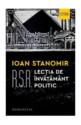 R.S.R. Lectia de invatamant politic - Ioan Stanomir