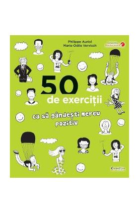 50 de exercitii ca sa gandesti mereu pozitiv - Philippe Auriol