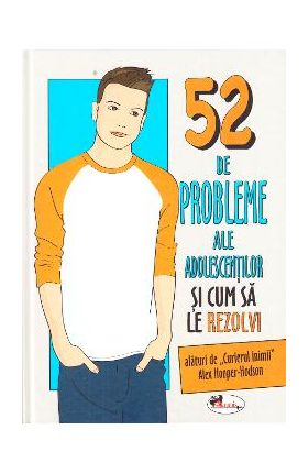 52 de probleme ale adolescentilor si cum sa le rezolvi - Alex Hooper-Hodson