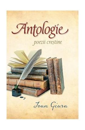 Antologie - poezii crestine - Ioan Giura