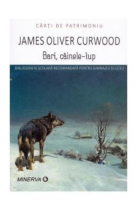 Bari, cainele lup - James O. Curwood