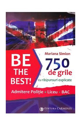 Be the Best! 750 de grile cu raspunsuri explicate - Mariana Simion