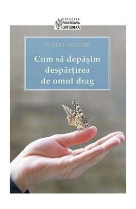 Cum sa depasim despartirea de omul drag - Dmitry Semenik