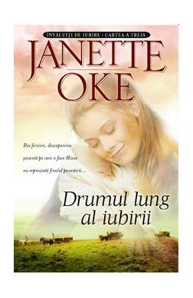 Drumul lung al iubirii - Janette Oke