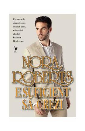 E suficient sa crezi - Nora Roberts