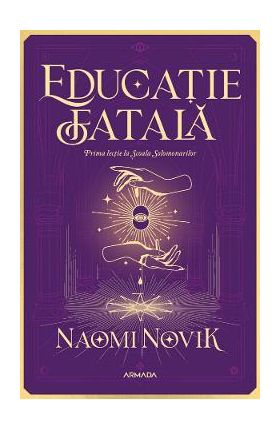 Educatie fatala - Naomi Novik