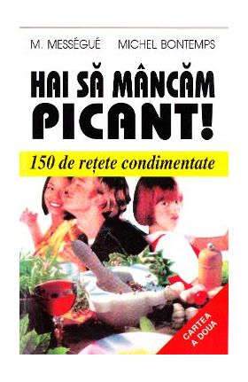 Hai sa mancam picant! - M. Messegue, Michel Bontemps