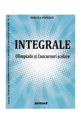 Integrale: olimpiade si concursuri scolare - Mircea Popescu