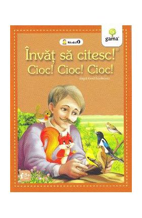 Invat sa citesc! Cioc! Cioc! Cioc! - Emil Garleanu