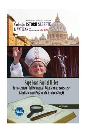 Istorii secrete Vol. 47: Papa Ioan Paul al II-lea - Vladimir Duca