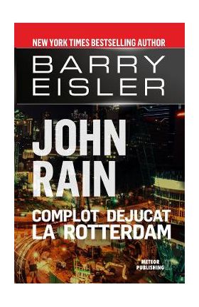 John Rain. Complot dejucat la Rotterdam - Barry Eisler