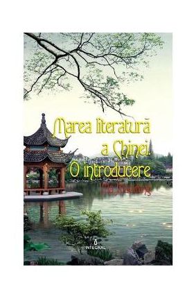 Marea literatura a Chinei. O introducere - Ma Xiaodong