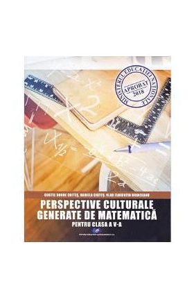 Perspective culturale generate de matematica - Clasa 5 - Costel Dobre Chites, Daniela Chites