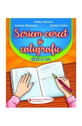 Scriem corect si caligrafic - Clasa 2 - Rodica Dinescu, Carmen Minulescu, Daniela Stoica