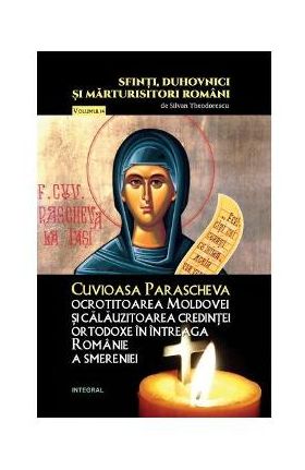 Sfinti, duhovnici si marturisitori romani Vol.14: Cuvioasa Parascheva - Silvan Theodorescu