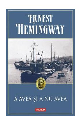 A avea si a nu avea - Ernest Hemingway