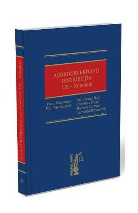 Acorduri privind distributia. UE - Romania - Frank Wijckmans, Filip Tuytschaeve, Paul-George Buta, Anca Buta Musat, Manuela Lupeanu, Laurentiu-Razvan Pele