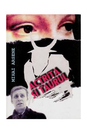 Actrita si taurul - Mihai Arsene