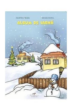 Album de iarna - Filofteia Grama, Mioara Pletea